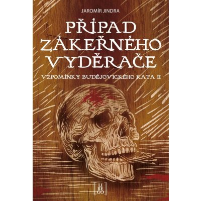 Případ zákeřného vyděrače - Vzpomínky budějovického kata II - Jaromír Jindra