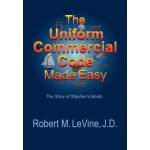 The Uniform Commercial Code Made Easy Levine Robert M.Paperback – Hledejceny.cz