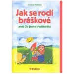 Jak se rodí bráškové aneb Ze života předškoláka - Paštiková Jaroslava – Hledejceny.cz