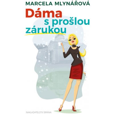 Dáma s prošlou zárukou - Marcela Mlynářová – Hledejceny.cz