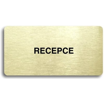 Accept Piktogram "RECEPCE" (160 × 80 mm) (zlatá tabulka - černý tisk bez rámečku) – Zbozi.Blesk.cz