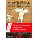 Mluviti pravdu -- Brutální román o lásce k životu - Josef Formánek, Dalibor Nesnídal