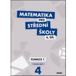 Matematika pro střední školy 4.díl - pracovní sešit - Funkce 1 - Králová M., Navrátil M. – Sleviste.cz