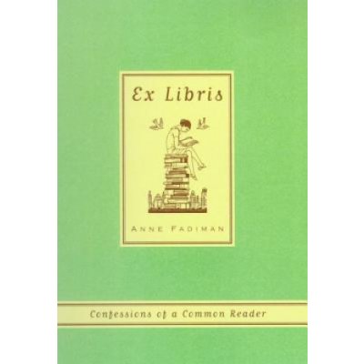 Ex Libris: Confessions of a Common Reader Fadiman AnnePaperback – Hledejceny.cz