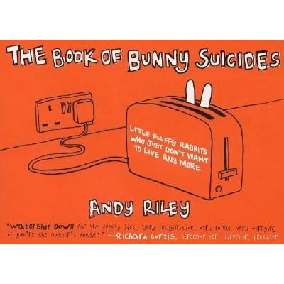 The Book of Bunny Suicides: Little Fluffy Rabbits Who Just Don't Want to Live Anymore Riley AndyPaperback – Hledejceny.cz