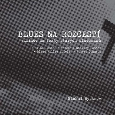 Blues na rozcestí - Michal Bystrov – Hledejceny.cz