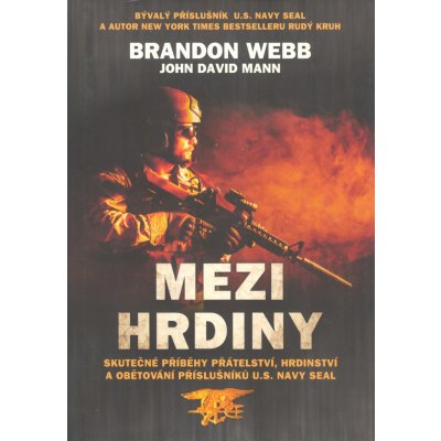 Mezi hrdiny: Skutečné příběhy přátelství, hrdinství... Brandon Webb