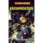 Warhammer: Křivopřísežník - Nick Kyme – Hledejceny.cz