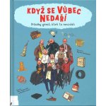 Když se vůbec nedaří. Příběhy géniů, kteří to odmítli vzdát – Max Teporelli, Barbara Gozzi – Hledejceny.cz