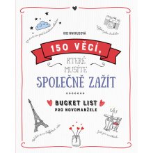 150 věcí, které musíte společně zažít - Bucket list pro novomanžele - Iris Warkusová