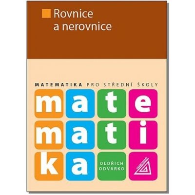 Matematika pro střední školy Rovnice a nerovnice - Oldřich Odvárko – Zboží Mobilmania