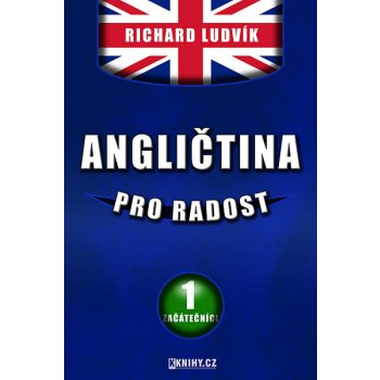 Angličtina pro radost I.. Začátečníci - Ludvík Richard