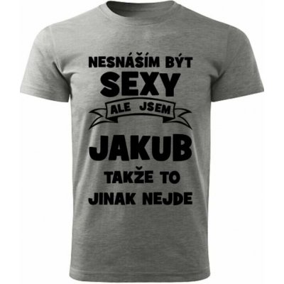Pánské tričko Nesnáším být SEXY ale jsem JAKUB takže to jinak nejde šedý melír – Hledejceny.cz