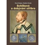 Schlikové a dobývání stříbra Kašpar Pavel, Horák Vladimír – Sleviste.cz