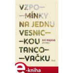 Vzpomínky na jednu vesnickou tancovačku - Jiří Hájíček – Hledejceny.cz