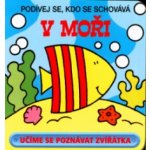 V moři - Podívej se, kdo se schovává - kolektiv – Hledejceny.cz