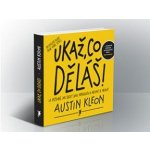 Ukaž, co děláš! - Austin Kleon – Hledejceny.cz