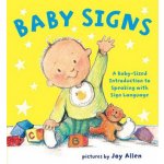 Baby Signs: A Baby-Sized Introduction to Speaking with Sign Language Allen JoyBoard Books – Sleviste.cz