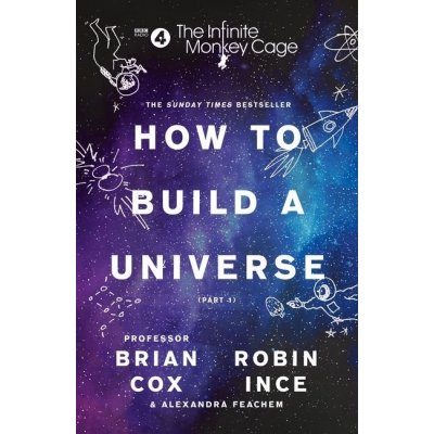 Infinite Monkey Cage - How to Build a Universe – Hledejceny.cz