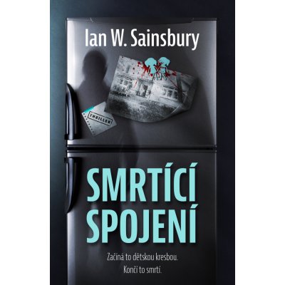 Smrtící spojení - Ian W. Sainsbury – Hledejceny.cz