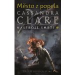 Město z popela - Nástroje smrti 2 - Clareová Cassandra – Hledejceny.cz