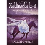 Nespoutaná magie - Zaklínačka koní - Tamora Pierce – Hledejceny.cz