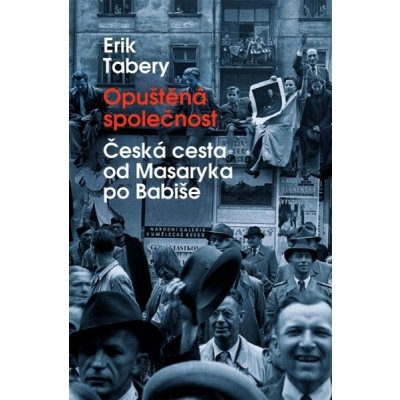 Opuštěná společnost - Erik Tabery – Hledejceny.cz