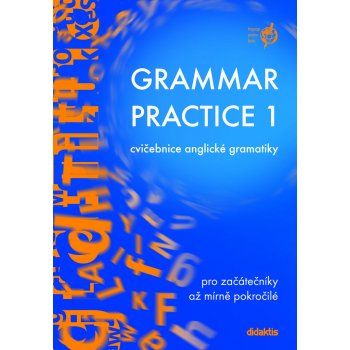 Grammar practice 1 - cvičebnice anglické gramatiky pro začátečníky až mírně pokročilé - Juraj Belán