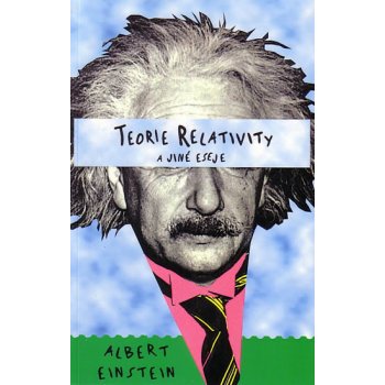 Teorie relativity a jiné eseje - Einstein A.