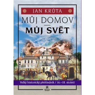 Můj domov, můj svět - 16.-18. století - Jan Krůta – Zboží Mobilmania