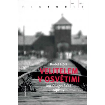 Velitelem v Osvětimi - Rudolf Höss