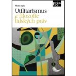 Utilitarismus a filozofie lidských práv - Martin Hapla – Hledejceny.cz
