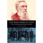 The War Criminal's Son: The Civil War Saga of William A. Winder Singer JanePevná vazba – Hledejceny.cz