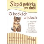 Slepičí polévka pro duši: O kočkách a lidech - Amy Newmark – Hledejceny.cz