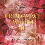 Prodavači ostatků II. - Vondruška Vlastimil – Hledejceny.cz