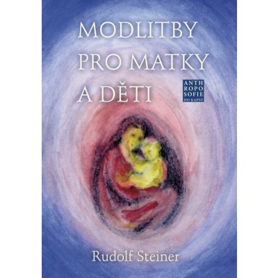Modlitby pro matky a děti - Rudolf Steiner – Zboží Mobilmania