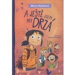 A ještě jsem prý drzá - Marta Hlušíková – Hledejceny.cz