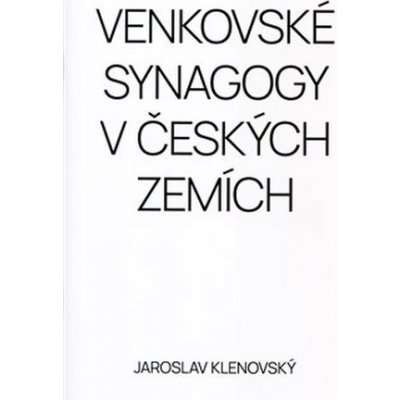 Venkovské synagogy v Českých zemích - Jaroslav Klenovský – Hledejceny.cz