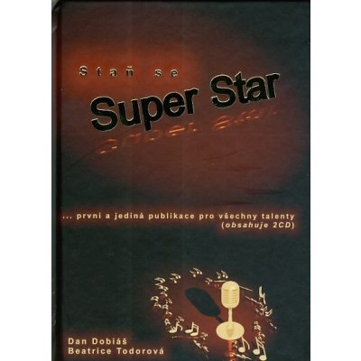 Dobiáš Dan,Todorová Beatrice - Staň se Superstar / CD – Hledejceny.cz