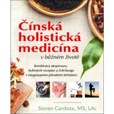 Čínská holistická medicína v běžném životě - Steven Cardoza