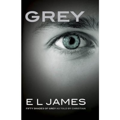 Grey - Fifty Shades of Grey as Told by Christian. Grey - Fifty Shades of Grey von Christian selbst erzählt, englische Ausgabe