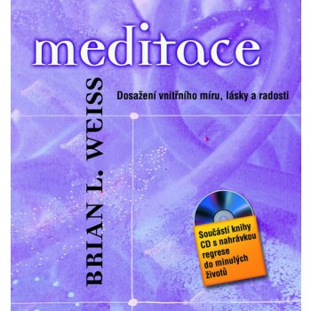 Weiss Brian L.: Meditace Dosažení vnitřního míru, lásky a radosti + CD Kniha