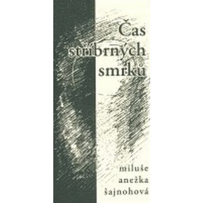 Čas stříbrných smrků Šajnohová Miluše Anežka – Hledejceny.cz