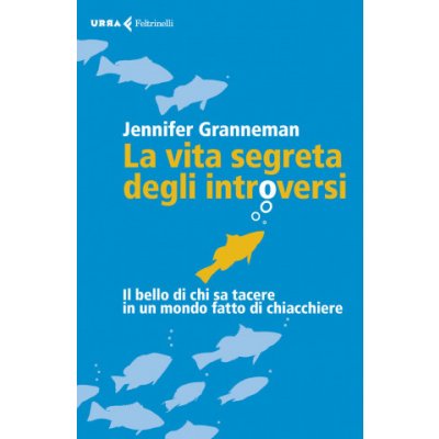 La vita segreta degli introversi. Il bello di chi sa tacere in un mondo fatto di chiacchiere – Hledejceny.cz