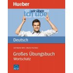 Großes Übungsbuch Wortschatz - cvičebnice německé slovní zásoby A2-C1 – Hledejceny.cz