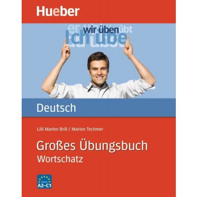 Großes Übungsbuch Wortschatz - cvičebnice německé slovní zásoby A2-C1 – Hledejceny.cz