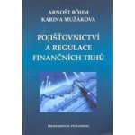 Pojišťovnictví a regulace finančních trhů - Arnošt Böhm;Kari... – Hledejceny.cz
