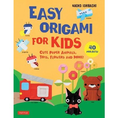 Easy Origami for Kids: Cute Paper Animals, Toys, Flowers and More! 40 Projects Ishibashi NaokoPaperback – Hledejceny.cz