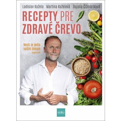 Recepty pre zdravé črevo - Ladislav Kužela, Martina Kuželová, Zuzana Čižmáriková