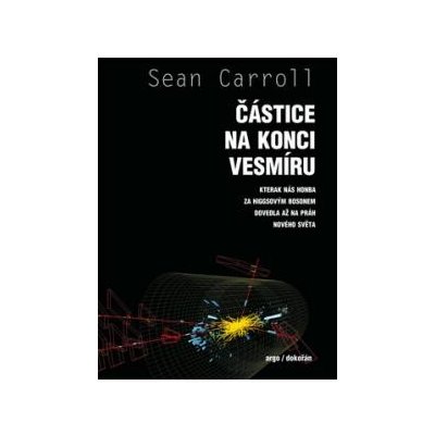 Částice na konci vesmíru Sean B. Carroll – Zbozi.Blesk.cz